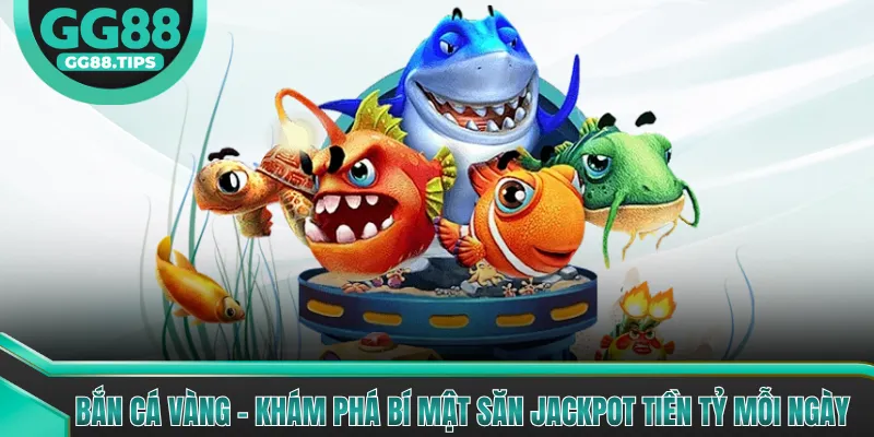 Bắn Cá Vàng - Trải Nghiệm Game Săn Cá Đổi Thưởng 2026
