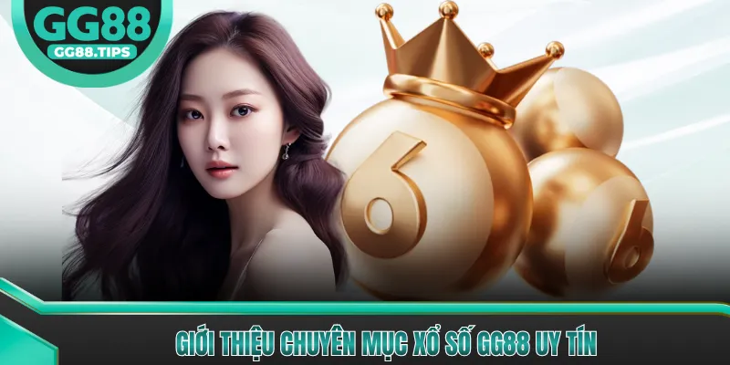 Xổ Số GG88 - Tổng Hợp Thông Tin Xổ Số Mới Nhất Năm 2026