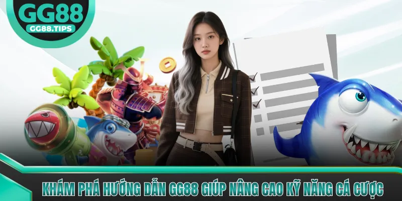 Hướng Dẫn GG88 - Các Bước Làm Quen Dành Cho Tân Thủ 2026