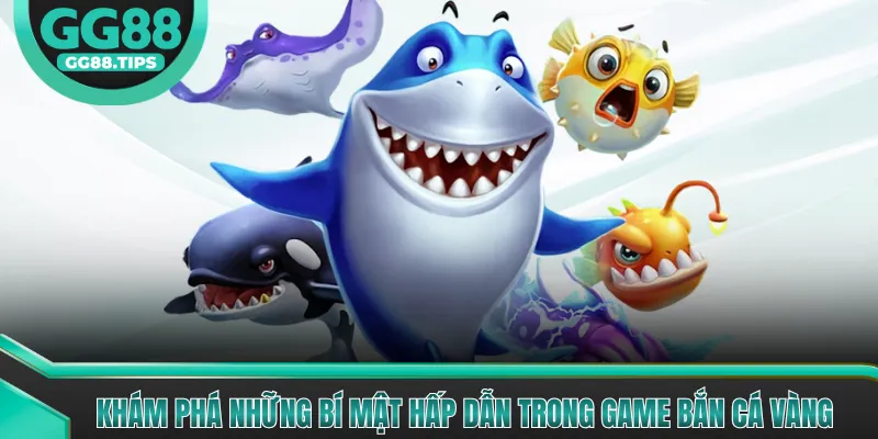 Bắn Cá Vàng - Trải Nghiệm Game Săn Cá Đổi Thưởng 2026