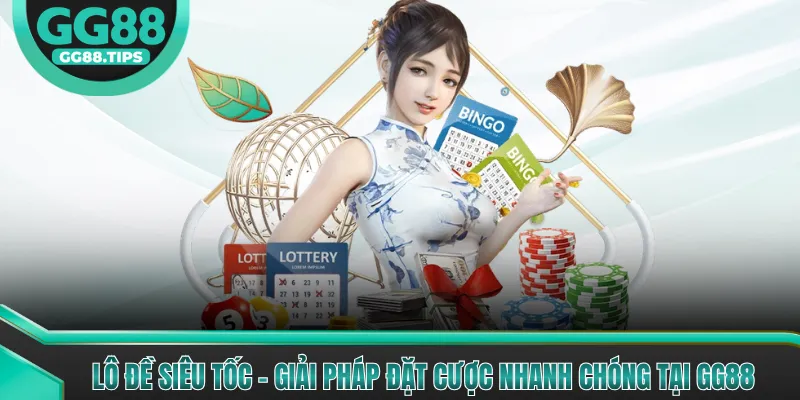 Lô Đề Siêu Tốc - Bí Quyết Đánh Nhanh Hiệu Quả 2026