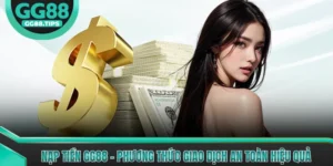 Hướng Dẫn GG88 - Các Bước Làm Quen Dành Cho Tân Thủ 2026