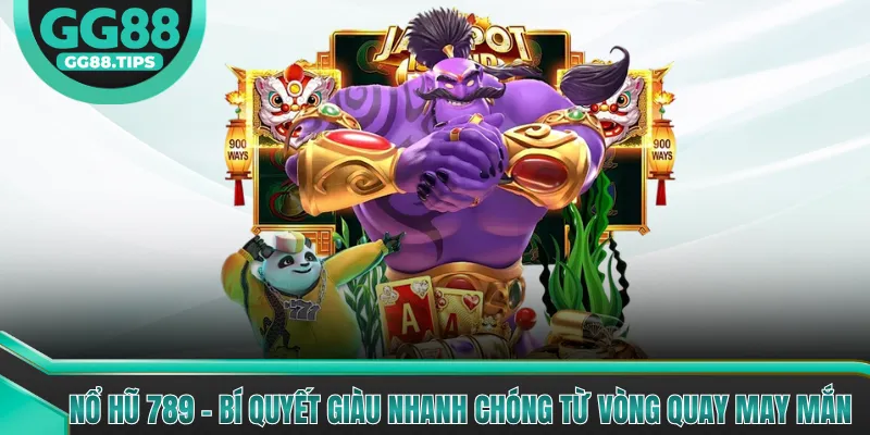 Nổ Hũ 789 - Game Quay Hũ Đổi Thưởng Hấp Dẫn 2026