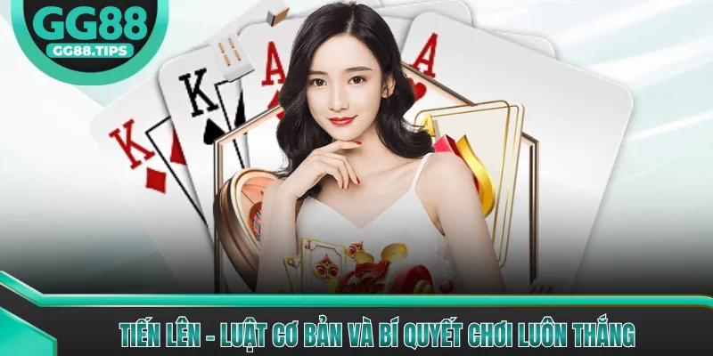 Tiến Lên - Game Bài Dân Gian Đổi Thưởng Hấp Dẫn 2026