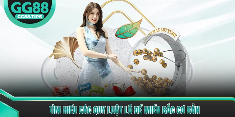 Lô Đề Miền Bắc - Hướng Dẫn Cách Chơi Hiệu Quả 2026