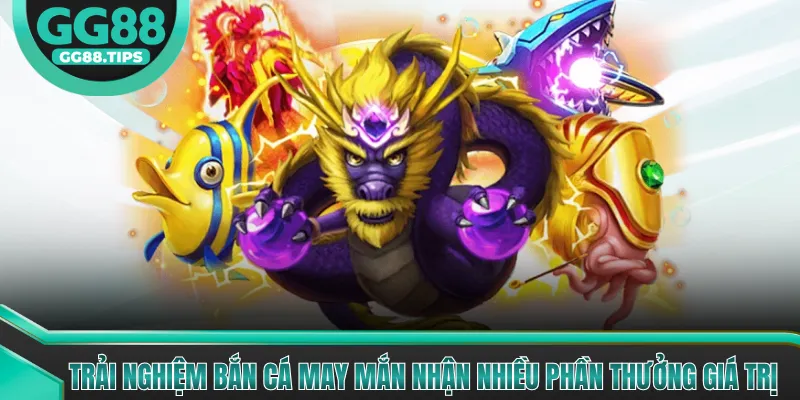 Bắn Cá May Mắn - Trải Nghiệm Đại Dương Đổi Thưởng 2026