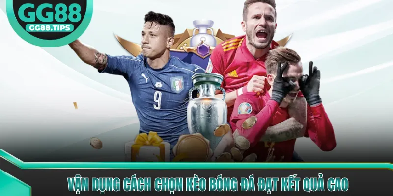 Cách Chọn Kèo trong Bóng Đá GG88 - Bí Quyết Hiệu Quả 2026
